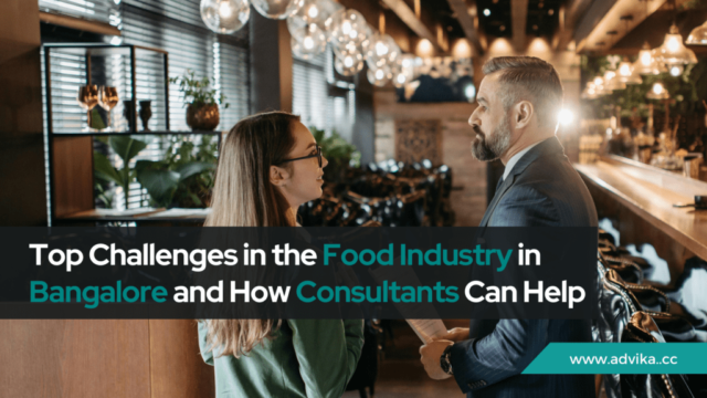 Food Business challenges in Bangalore and Food Consultants Role Food Business challenges in Bangalore and Food Consultants Role
